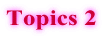 Topics 2